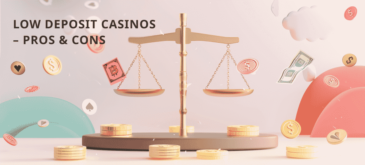 Advantages and disadvantages of low deposit casinos